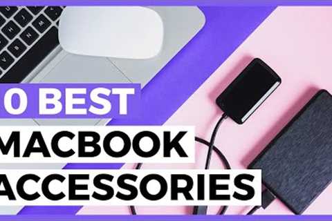 Best MacBook Accessories in 2024 - How to Choose a Macbook Accessory?