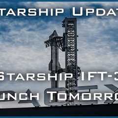 SpaceX Starship Updates! Possible Starship IFT-3 Launch Tomorrow! TheSpaceXShow