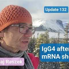 IgG4 post 4X mRNA shots part 2 - SOME BAD NEWS (IgG4 update 12) #132