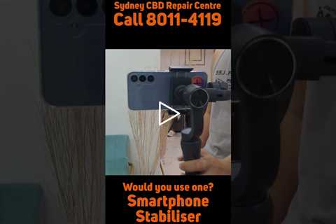Would you use a smartphone gimbal or stabiliser? | Sydney CBD Repair Centre