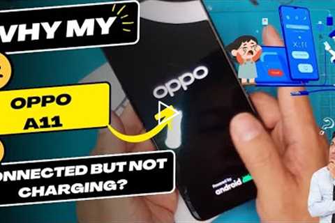Why is my Oppo A11 connected but not charging - OPPO charging port replacement