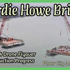Gordie Howe Bridge: A Skyline Symphony in Steel | Drone Construction Footage