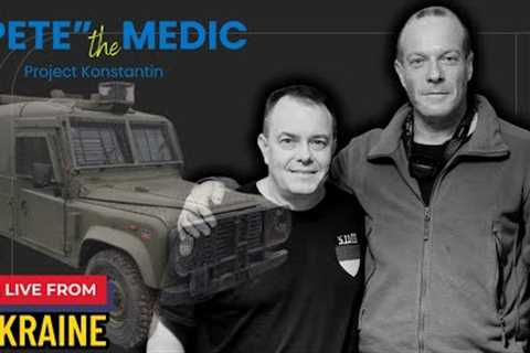 Day 783 - LIVE from Ukraine with Pete the Medic and Project Konstantin - FULL Update