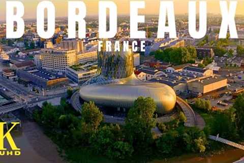 Bordeaux, France 🇫🇷 4K UHD | Aerial Drone Footage