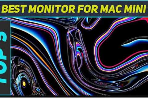 Top 5 Best Monitor For Mac Mini in 2024