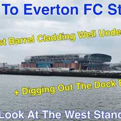 Wirral to Everton FC Stadium at Bramley Moore Dock episode 18 (16.5.24)