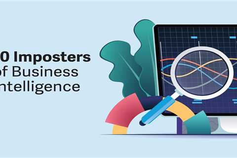  10 Imposters of Business Intelligence | Blog | FreshBI