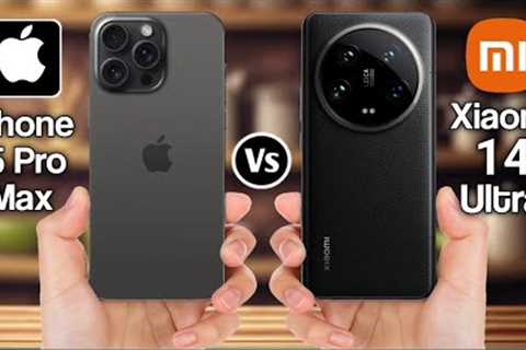 IPhone 15 Pro Max Vs Xiaomi 14 Ultra