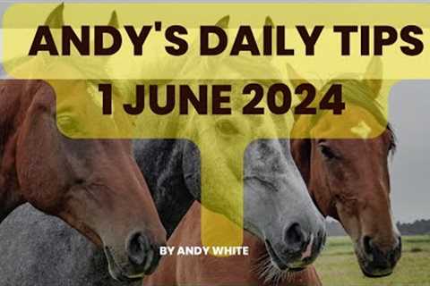 Andy''s Daily Free Tips for Horse Racing, 1 June 2024