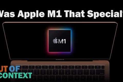 Was Apple M1 Really That Special? - Out Of Context