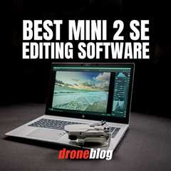 Best Editing Software for the DJI Mini 2 SE