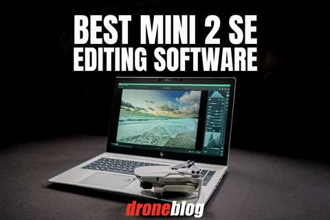 Best Editing Software for the DJI Mini 2 SE