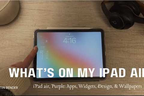 WHAT’S ON MY IPAD AIR 2024: apps, widgets, wallpapers, design, & case