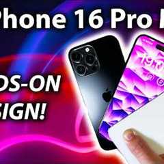 iPhone 16 Pro Max - MY HANDS-ON REVIEW OF DESIGN REVEALED!