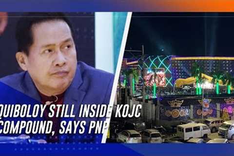 Quiboloy still inside KOJC compound despite VP''s pronouncement, says PNP | TeleRadyo Serbisyo