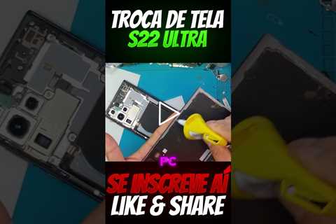 LANÇAMENTO DE 2022! Troca de Tela Samsung S22 Ultra