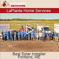 Best Solar Installer Portland, ME - LaPlante Solar Company