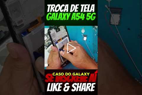 Melhores Smartphones de 2024! Conserto Troca de Tela Samsung A54 5G