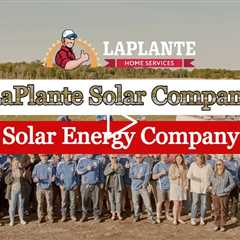 Solar Energy Company - LaPlante Solar Company