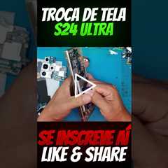 Conserto de Tela Samsung Galaxy S24 Ultra — Vale a Pena?
