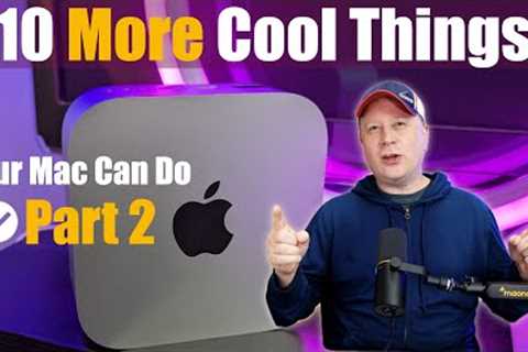 10 More Cool Things Your Apple Mac Computer Can Do (Part 2) -  Useful Tips to Use in 2025