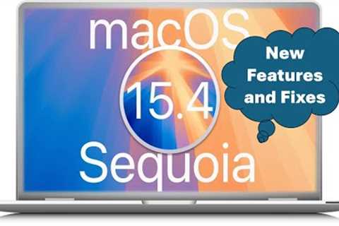 Big macOS 15.4 Update New Features and Fixes