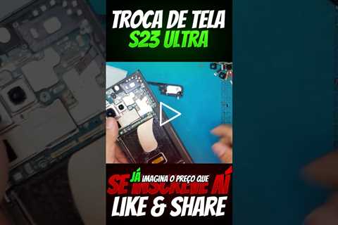 Galaxy S23 Ultra com Tela Quebrada? Veja Como Reparar e Economizar!