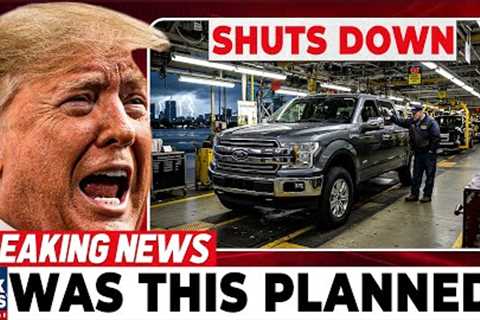 BREAKING!  Ford SHUTS DOWN Production In US And Trumps Reaction Says It All!