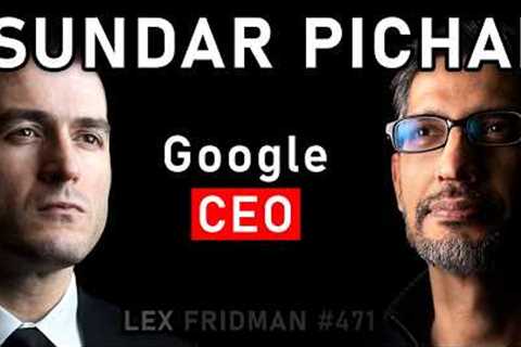 Sundar Pichai: CEO of Google and Alphabet | Lex Fridman Podcast #471