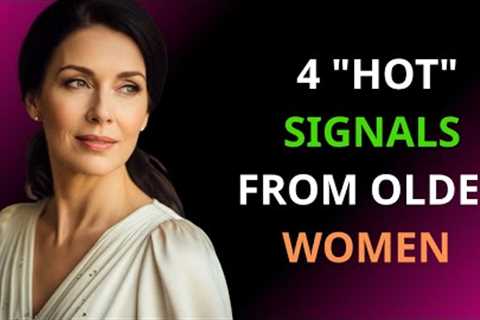 4 Hot Signals From Older Women You Should Not Ignore