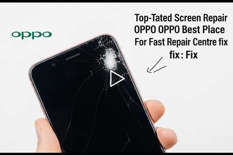 Cracked OPPO Phone Screen? Here's the Best Place to Fix It in Sydney
