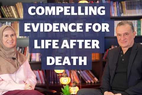 Compelling Evidence For Life After Death