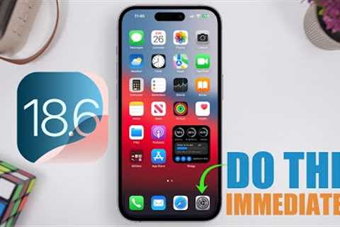 iOS 18.6 - DO This IMMEDIATELY After You Update !
