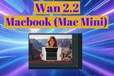 Macbook/Mac Mini run Wan 2.2 AI Video generation locally