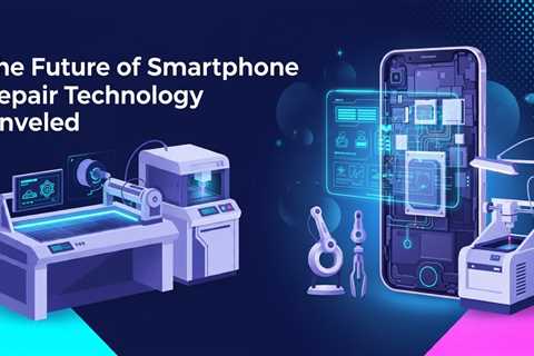 The Future of Smartphone Repair Technology Unveiled.