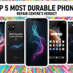 Top 5 Most Durable Phones: Repair Centre’s Verdict
