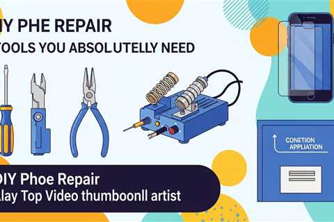 DIY Phone Repair: Tools You Absolutely Need