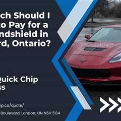 How Much Should I Expect to Pay for a New Windshield in Brantford, Ontario?