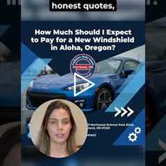How Much Should I Expect to Pay for a New Windshield in Aloha, Oregon?