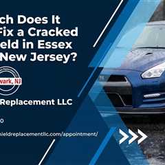 How Much Does It Cost to Fix a Cracked Windshield in Essex County, New Jersey?