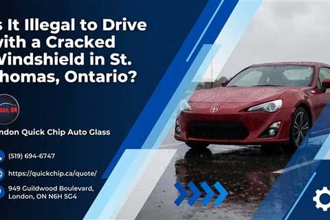Is It Illegal to Drive with a Cracked Windshield in St. Thomas, Ontario?