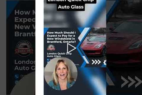 How Much Should I Expect to Pay for a New Windshield in Brantford, Ontario?