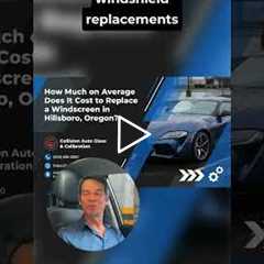 How Much on Average Does It Cost to Replace a Windscreen in Hillsboro, Oregon?