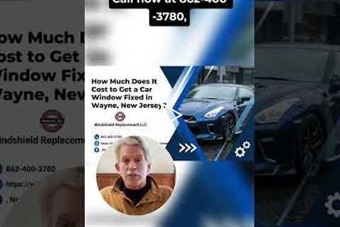 How Much Does It Cost to Get a Car Window Fixed in Wayne, New Jersey?
