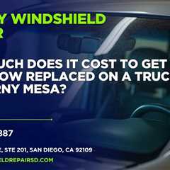 How much does it cost to get a window replaced on a truck in Kearny Mesa?