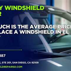 How much is the average price to replace a windshield in El Cajon?