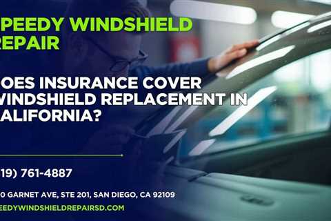 Does insurance cover windshield replacement in California?