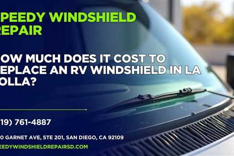How much does it cost to replace an RV windshield in La Jolla?