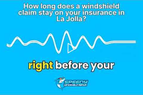 How long does a windshield claim stay on your insurance in La Jolla?